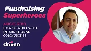 Angel Ribo On Working Internationally As A Nonprofit | Fundraising Superheroes Podcast