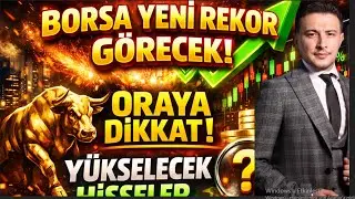 Borsa Rekor Kıracak, O Hisselerde Yükseliş Gelebilir.