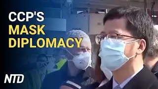 Chinese Regime&rsquo;s Mask Diplomacy Strategy | NTD