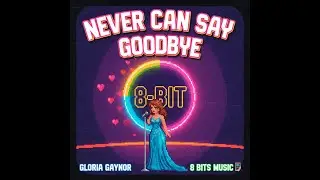 Gloria Gaynor - Never can say goodbye Chiptune Cover, 8 Bits Cover #chiptunemusic #8bitsmusic