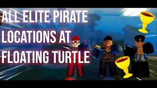 Blox Fruits: All Elite Pirate Locations at Floating Turtle!
