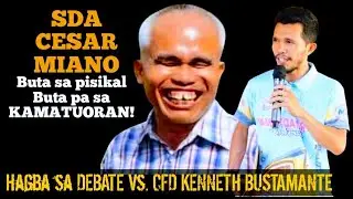 SDA nga Buta sa pisikal ug buta pa sa kamatuoran, nagsalimoang sa DEBATE VS. CFD KENNETH BUSTAMANTE 
