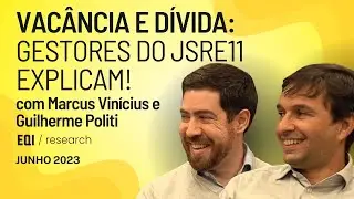 🟢 JSRE11: Vac&acirc;ncia caindo, mas e a d&iacute;vida? Conversamos com os gestores