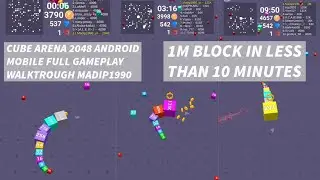 1M BLOCK IN LESS THAN 10 MINS CUBE ARENA 2048 ANDROID MOBILE FULL GAMEPLAY WALKTROUGH MADIP1990