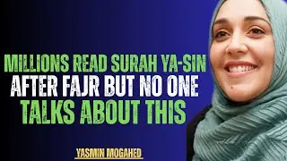 Millions Read Surah Ya-Sin After Fajr — But No One Talks About This | Yasmin Mogahed