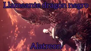 Llameante drag&oacute;n negro | Alatreon | Cacer&iacute;a completa | Monster Hunter World Iceborn 