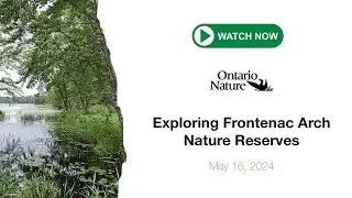 Exploring Frontenac Arch Nature Reserves Webinar