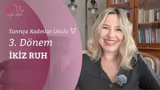 Tanrı&ccedil;a Kadınlar Okulu 3. D&ouml;nem İKİZ RUH