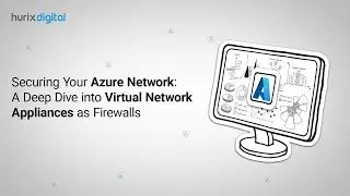 Securing Your Azure Network: A Deep Dive into VNAs as Firewalls | Hurix Digital