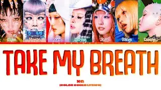 XG 'TAKE MY BREATH' Lyrics (Color Coded Lyrics)