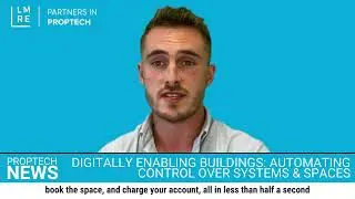 PROPTECH NEWS: Digitally Enabling Buildings: Automating Control Over Systems and Spaces