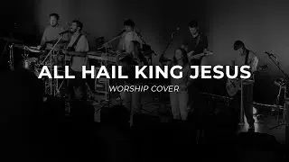 All Hail King Jesus (Worship Cover) | Bright City Church