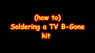 Soldering together a Tv B-Gone Kit