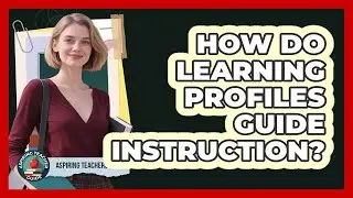 How Do Learning Profiles Guide Instruction?