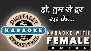 Tumse Door Rah Ke Karaoke with Female voice