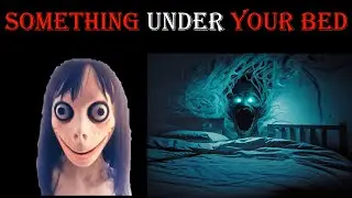 Momo Becoming Creepy: Something Under Your Bed