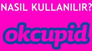 Okcupid Uygulaması Nasıl Kullanılır?