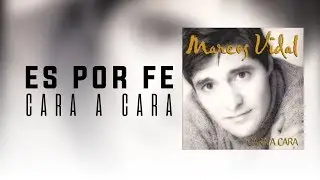 Marcos Vidal - Es Por Fe - Cara a Cara