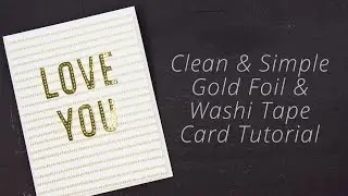 Washi Tape Cardmaking Idea : Gold Foil Love You Card