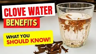 CLOVE WATER Benefits You NEED TO KNOW - How to Make and USE IT RIGHT!