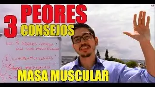 Los 3 PEORES Consejos Para Subir Masa Muscular
