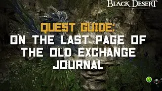 On The Last Page of the Old Exchange Journal - Quest Guide Black Desert Online