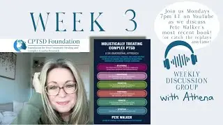 WEEK 3 * Weekly Discussion Group - Pete Walker's Book  *Join Us Daily-Link Below*