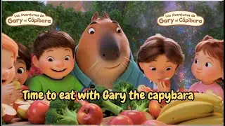 time to eat with Gary the capybara  #GaryTheCapybara #HealthyEatingForKids  #KidsLearningFun