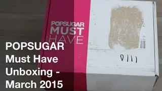 POPSUGAR Must Have March 2015 Unboxing + Coupon