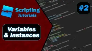 Beginner Scripting | 2: Variables & Instances
