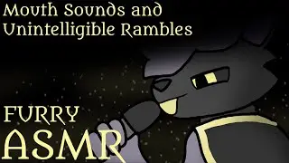 [Furry ASMR] Mouth Sounds and Unintelligible Rambling