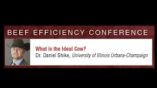 Dr. Daniel Shike, University of Illinois Urbana-Champaign, Beef Efficiency Conference 2026