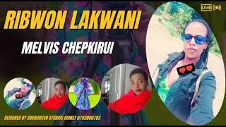 RIBWON LAKWANI LATEST AUDIO OFFICIAL BY MELVIS CHEPKIRUI @ademaster