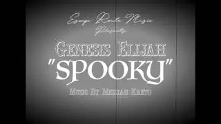 Genesis Elijah - Spooky (Produced by Messiah Kaeto)