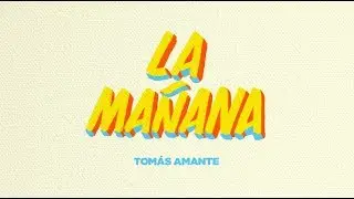 Tom&aacute;s Amante - La Ma&ntilde;ana (Single 2017)