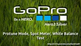 GoPro Hero 3 Silver Edition Protune Mode, Spot Meter, White Balance Test