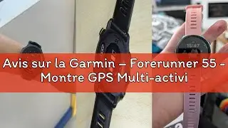 Avis sur la Garmin &ndash; Forerunner 55 - Montre GPS Multi-activit&eacute;s Running avec Fonctions d&rsquo;Entrainemen