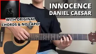 Innocence - Daniel Caesar (Guitar Tutorial) No Capo! Original Chords!