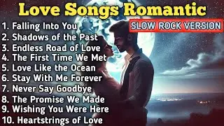 10 Beautiful Love Songs &ndash; The Best Romantic Slow Rock Collection
