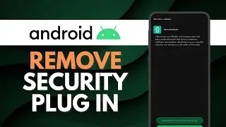 How To Remove Security Plugin On Android Phone (Easy Way)