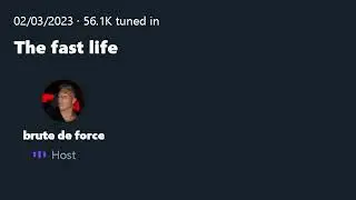 @brutedeforce Twitter Spaces - 02/03/2023 - The fast life