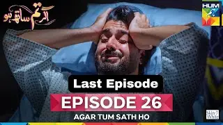 Agar Tum Sath Ho - Ep 26 - Last Episode | Mawra Hocane & Ameer Gilani HUM TV Series 4 Entertainment