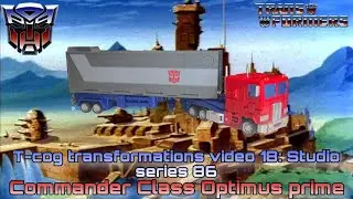 T-cog transformations video 18: studio series 86 commander class Optimus prime