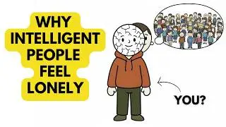 Why Highly Intelligent People Often Feel Lonely