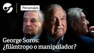 La verdad detrás del MAGNATE más POLÉMICO  del mundo: ¿George Soros es un filántropo o conspirador?