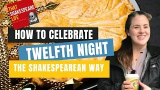 How to Celebrate Twelfth Night the Way Shakespeare Would Have