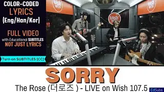 The Rose (더로즈 ) - Sorry - LIVE on Wish 107.5 [KOREAN SUBS] Color Coded Lyrics (가사) Eng/Han/Kor