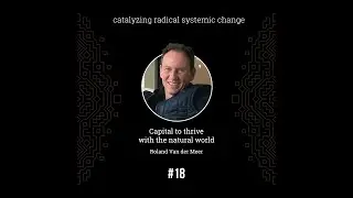 Signature Format #18 - Capital to thrive with the natural world, with Roland Van der Meer