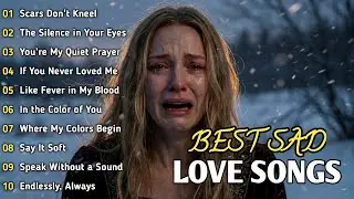 BEST SAD LOVE SONGS 2025 🎵 Deep Emotional English Ballads for Broken Hearts