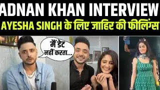 Adnan Khan Interview on Ayesha Singh | Manvik | Aishwarya Sharma | Mannat | Neil Bhatt | Sai joshi